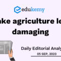 Make agriculture less damaging – UPSC Daily Editorial Analysis – 05th September 2023