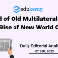 End of Old Multilateralism and Rise of New World Order – UPSC Daily Editorial Analysis – 07th September 2023