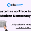 Caste has no Place in a Modern Democracy – UPSC Daily Editorial Analysis – 01st August 2023