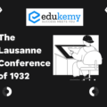 The Lausanne Conference of 1932 – UPSC World History Notes