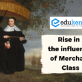 Rise in the Influence of Merchant Class – UPSC World History Notes