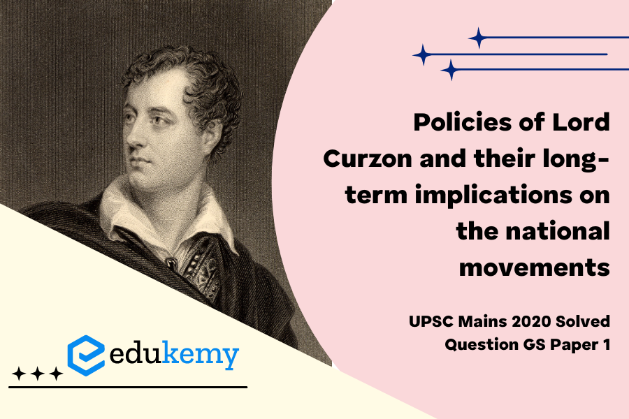 Evaluate the policies of Lord Curzon and their long-term implications on the national movements.