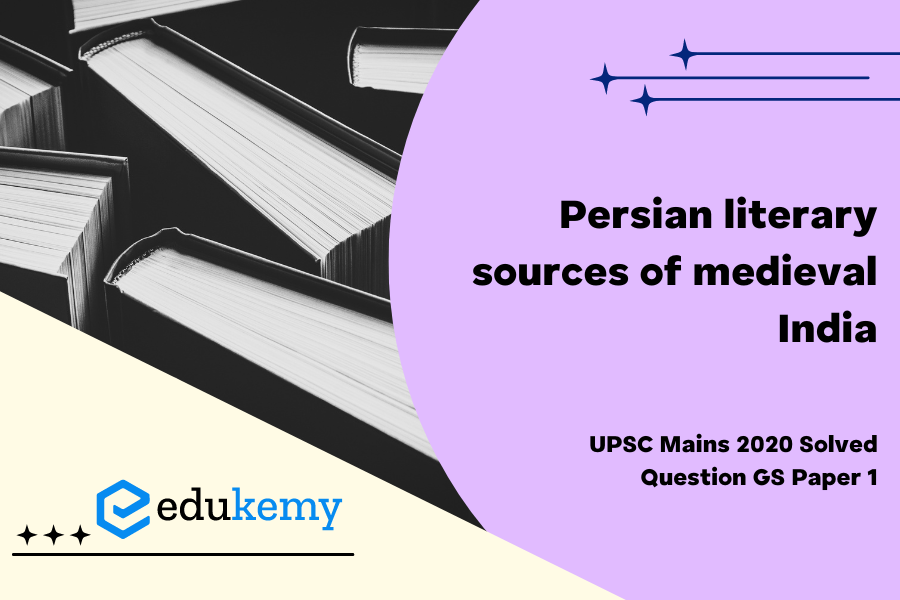 Persian literary sources of medieval India reflect the spirit of the age.