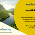 The Interlinking of rivers can provide viable solutions to the multi-dimensional inter-related problems of droughts, floods, and interrupted navigation.