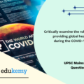 Critically examine the role of WHO in providing global health security during the COVID-19 Pandemic.