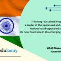 “The long-sustained image of India as a leader of the oppressed and marginalized Nations has disappeared on account of its newfound role in the emerging global order” Elaborate (15 marks, 250 words)