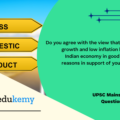 Do you agree with the view that steady GDP growth and low inflation have left the Indian economy in good shape? Give reasons in support of your arguments. (150 Words 10 Marks)