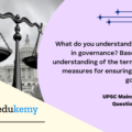 What do you understand by probity in governance? Based on your understanding of the term, suggest measures for ensuring probity in government. (150 Words, 10 Marks)