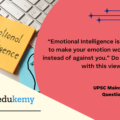 “Emotional Intelligence is the ability to make your emotion work for you instead of against you.” Do you agree with this view? Discuss. (150 Words, 10 Marks)