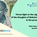 Throw light on the significance of the thoughts of Mahatma Gandhi in the present times. (10 marks, 150 words)