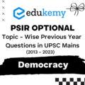 Political Science and International Relations Optional Topic – Wise Previous Year Questions in UPSC Main: Democracy (2013-2023)