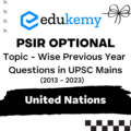 Political Science and International Relations Optional Topic – Wise Previous Year Questions in UPSC Main: United Nations (2013-2023)