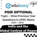 Political Science and International Relations Optional Topic – Wise Previous Year Questions in UPSC Main: India and the Global Centres of Power (2013-2023)
