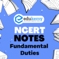 UPSC NCERT Notes – Indian Polity – Fundamental Duties