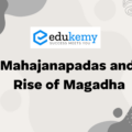 Mahajanapadas and Rise of Magadha – UPSC Ancient History Notes
