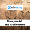 Mauryan Art and Architecture – UPSC Medieval History Notes