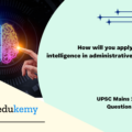 How will you apply emotional intelligence in administrative practices? (150 Words, 10 Marks)