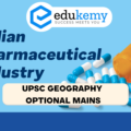 The Indian Pharmaceutical Industry has to move from ‘volume’ to ‘value’ leadership to capture the global market. Discuss – UPSC Geography Optional Mains – 2023