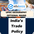 Highlight the salient features of India’s trade policy. Discuss the status of India’s balance of trade with China – UPSC Geography Optional Mains – 2023