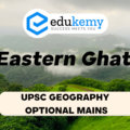Explain the geological characteristics and ecological significance of the Eastern Ghats – UPSC Geography Optional Mains – 2023
