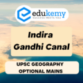 Critically examine the ecological and economic impact of Indira Gandhi Canal Command Area development – UPSC Geography Optional Mains – 2023
