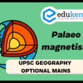 “Evidences from palaeomagnetism and sea floor spreading have validated that continents and ocean basins have never been stationary.” Elucidate with suitable diagrams – UPSC Geography Optional Mains – 2023