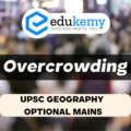 “Overcrowding leads to the chronic problem of shortage of housing in Indian cities”. Explain citing relevant examples – UPSC Geography Optional Mains – 2022