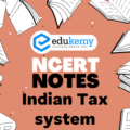 UPSC NCERT Notes – Indian Economy – Indian Tax System