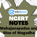 UPSC NCERT Notes – Ancient History – Mahajanapadas and Rise of Magadha