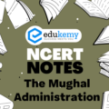 UPSC NCERT Notes – Medieval History – The Mughal Administration
