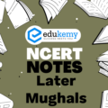 UPSC NCERT Notes – Modern History – Later Mughals