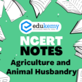 UPSC NCERT Notes – Geography – Agriculture and Animal Husbandry