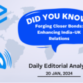 Forging Closer Bonds: Enhancing India-UK Relations – UPSC Daily Editorial Analysis – 20th Jan 2024