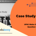 Case Study No. 4 UPSC MAINS SOLVED PAPER GS 4 – 2016