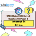 The increasing interest of India in Africa has its pros and cons. Critically examine. (12.5 Marks, 200 Words)