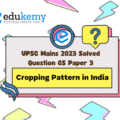 Explain the changes in cropping pattern in India in the context of changes in consumption pattern and marketing conditions. (15 Marks,250 Words)