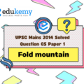 Why are the world’s fold mountain systems located along the margins of continents? Bring out the association between the global distribution of fold mountains and the earthquakes and volcanoes. (10 marks, 150 words)