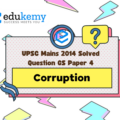 It is often said that poverty leads to corruption. However, there is no dearth of instances where affluent and powerful people indulge in corruption in a big way. What are the basic causes of corruption among people? Support your answer with examples. (150 Words, 10 Marks)