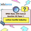 Analyse the factors for the highly decentralized cotton textile industry in India. (5 marks, 100 words)
