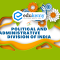 Political and Administrative Division of India – UPSC World Geography Notes