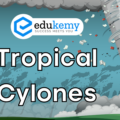 Tropical Cyclones – UPSC Indian Geography Notes