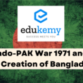 Indo-PAK War 1971 and the Creation of Bangladesh – UPSC Post-Independence Notes
