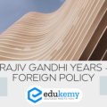 Rajiv Gandhi Years – Foreign Policy – UPSC Post-Independence Notes