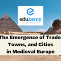 The Emergence of Trade, Towns, and Cities in Medieval Europe – UPSC World History Notes