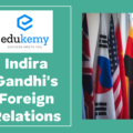 Indira Gandhi’s Foreign Relations – UPSC Post-Independence Notes