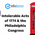 Intolerable Acts of 1774 & the Philadelphia Congress – UPSC World History Notes