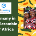 Germany in the Scramble for Africa – UPSC World History Notes