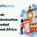 British decolonization extended beyond Africa – UPSC World History Notes