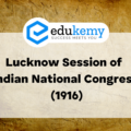Lucknow Session of Indian National Congress (1916) – UPSC Modern History Notes