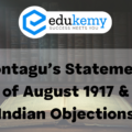 Montagu’s Statement of August 1917 & Indian Objections – UPSC Modern History Notes
